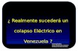 ¿ Habra un Colapso electrico en el 2016 En Venezuela