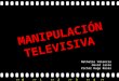 Manipulación televisiva