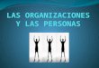 Las organizaciones y las personas