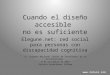 "Cuando el diseño accesible no es suficiente" Cómo desarrollamos una red social para personas con discapacidad intelectual. 6 Congreso CENTAC