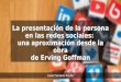 Javier Serrano-Puche, La presentación de la persona en las redes sociales: una aproximación desde la obra de Erving Goffman
