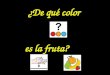 De que color es la fruta