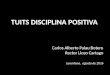 Tuits Disciplina Positiva  -  Mg. Carlos Alberto Palau Botero