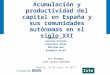 Presentación Acumulación y productividad del capital en España y sus comunidades autónomas en el siglo XXI