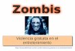 El zombi y la violencia gratuita en el entretenimiento