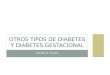 Otros tipos de diabetes y diabetes gestacional