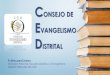 CONSEJO DE EVANGELISMO DISTRITAL - CED