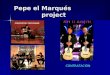 Pepe el Marques Project