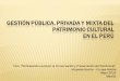 GESTIÓN PÚBLICA, PRIVADA Y MIXTA DEL PATRIMONIO CULTURAL EN EL PERÚ