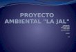 Proyecto ambiental grupo de la JAL