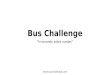 Bus Challenge Results