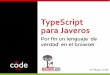TypeScript para Javeros. Por fin un lenguaje 'de verdad' en el browser