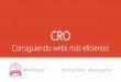 Cro - consiguiendo webs más eficientes - jose roig torres