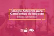 Google Adwords - Campanhas de Impacto - Débora Longhi