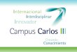 Universidad Carlos III de Madrid CIEMAT EADS Hospital U. Gregorio Marañón A4U Hospital U. de Getafe Parque Científico Leganés Tecnológico Ayuntamiento