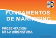 FUNDAMENTOS DE MARKETING: PRESENTACIÓN DE LA ASIGNATURA