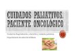 Cuidados paliativos: Paciente Oncológico (por Pablo Lafuente)