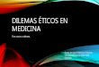 (2017 10-17) dilemas éticos en medicina (ppt)