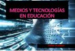 1. medios-y-tecnologias-en-la-educación01