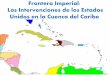 Frontera Imperial: Las Intervenciones de los Estados Unidos en la Cuenca del Caribe
