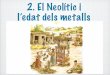 El Neolític i l'Edat dels Metalls