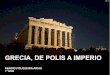 Grecia, de polis a imperio