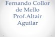 Fernando Collor de Mello - Prof. Altair Aguilar