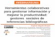 Presentación Gestores sociales de referencias bibliográficas (#webinarsUNIA, Programa de Formación de Profesorado de la UNIA 2017)