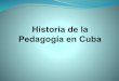 Historia de la pedagogía en cuba. trabajo final....exp