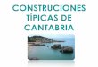 CONSTRCUCCIONES TÍPICAS DE CANTABRIA