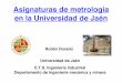 Asignaturas de metrología en la Universidad de Jaén DE... · Capacidad de organización de la función metrológica ... Problemas y ejercicios de clase (teoría y problemas) 