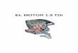EL MOTOR 1.9 TD i -  · PDF fileEl Motor 1.9 TDi Pág 9 5.1. Evolución del 1.9 Pág 9 5.2. Innovaciones que trajo el 1.9 TDi. Pág 9 5.3. Versiones del 1.9 TDi