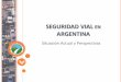 SEGURIDAD VIAL EN ARGENTINA - …siteresources.worldbank.org/ARGENTINAINSPANISHEXT/Resources/... · Dificultades en la Infraestructura vial , tanto urbana como rural, que le sirve