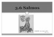 3.6 Salmos - rramirez.pbworks.comrramirez.pbworks.com/w/file/fetch/106791219/3.6 Salmos 1 BN.pdf · Hebreo: Tehillîm = cantos de alabanza o himnos ... Recopilados los salmos en función