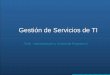 Gestión de Servicios de TI - materias.fi.uba.armaterias.fi.uba.ar/7546/material/Gestion_de_Servicios_de_TI_V1.1.pdf · Batch Monitoreo y Control Administración de Recursos Centro