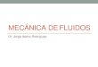Mecánica de Fluidos - Dr Jorge Ibarrajoibarra.yolasite.com/resources/MECANICA DE FLUIDOS.pdf · En la mecánica de fluidos se usa ampliamente la relación de viscosidad dinámica