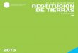 LEY 1448 DE 2011SOBRE RESTITUCIÓN DE TIERRAS · PDF fileen Colombia 3. RESTITUCIÓN DE TIERRAS COMO UNA FORMA DE REPARAR 3.1. Qué es la restitución de tierras 4. LEY 1448 DE 2011