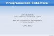 Programación didáctica - · PDF fileJon Bustillo Programación didáctica Jon Bustillo Dpto. Didáctica y Organización Escolar Escuela Universitaria de Magisterio (Vitoria- Gasteiz)