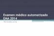 Examen médico automatizado EMA 2014 - · PDF fileExamen Médico Automatizado (EMA) • Diseñado por la Dirección General de Servicios Médicos de la UNAM para valorar la salud física