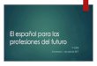 El español para las profesiones del futuro - ciefe.comciefe.com/wp-content/uploads/2017/04/Berta-Fernández-Álvarez.pdf · Las profesiones del futuro 4. Implementación en los planes