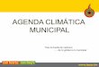 Presentación de PowerPoint - Cambio Climático · PDF fileclimático a escala municipal. ... objetivo de retomar el desafío de fortalecer la resiliencia ... Viernes 30 de octubre