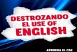 1. Destrozando el Use of English - Aprueba el CAEapruebaelcae.com/wp-content/uploads/2015/08/Destrozando-El-Use-of... · 3 Destrozando el Use Of English nace de una necesidad y casi