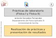 Prácticas de laboratorio (Física I y Física II)tesla.us.es/f1_practicas/herramientas/pres-practicas.pdf · Prácticas de laboratorio ... 2 El boletín de prácticas ... nº de