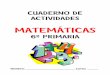 CUADERNO DE ACTIVIDADES MATEMÁTICAS 6º PRIMARIA · PDF fileCuaderno de actividades Matemáticas 2 1 Descompón estos números. Fíjate en el ejemplo. 4.168 = 4 UM + 1 C + 6 D + 8