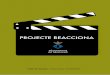 PROJECTE REACCIONA - · PDF fileEl format del Projecte Reacciona, ... necessaris, introduint els joves participants en el món del cinema, donant a conèixer les diferents etapes,