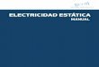 MANUAL ELECTRICIDAD ESTATICA.pdf - …tierrafisica.com.mx/MANUAL ELECTRICIDAD ESTATICA.pdf · La electricidad estática es un factor de la naturaleza. Ha sido y será siempre una