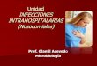 Unidad INFECCIONES INTRAHOSPITALARIAS …gmapcourses.yolasite.com/resources/Infecciones Nosocomiales.pdf · INFECCIONES INTRAHOSPITALARIAS Infecciones adquiridas durante la hospitalización