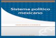SISTEMA POLÍTICO MEXICANO - aliat.org.mx · PDF filesistema político y para nuestro caso el mexicano. ... la lucha por el ... a un conjunto de individuos —pueblo— que habita
