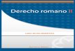 DERECHO ROMANO II - aliat.org.mx · PDF file1.4.4 Divisibles e invisibles 15 1.4.5 Genéricas y específicas 16 1.4.6 Alternativas y facultativas 16 1.4.7 Civiles y honorarias 17 1.4.8