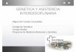 GENETICA Y ASISTENCIA INTERDISCIPLINARIA - · PDF filePrograma de Medicina Molecular y Genética. Evaluación del paciente en Genética Médica Evaluación Clínica : Historia clínica